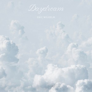 Eric Wilhelm_Daydream_Cover_FINAL.jpg